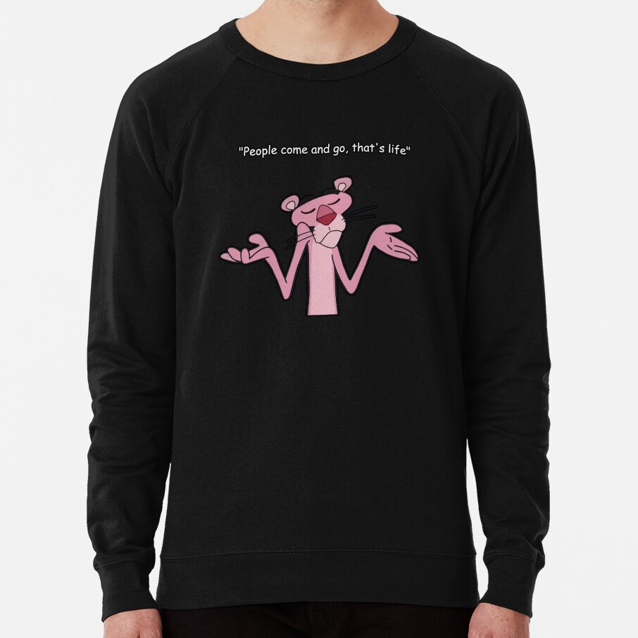Pink Panther Funny Quote Sweatshirt